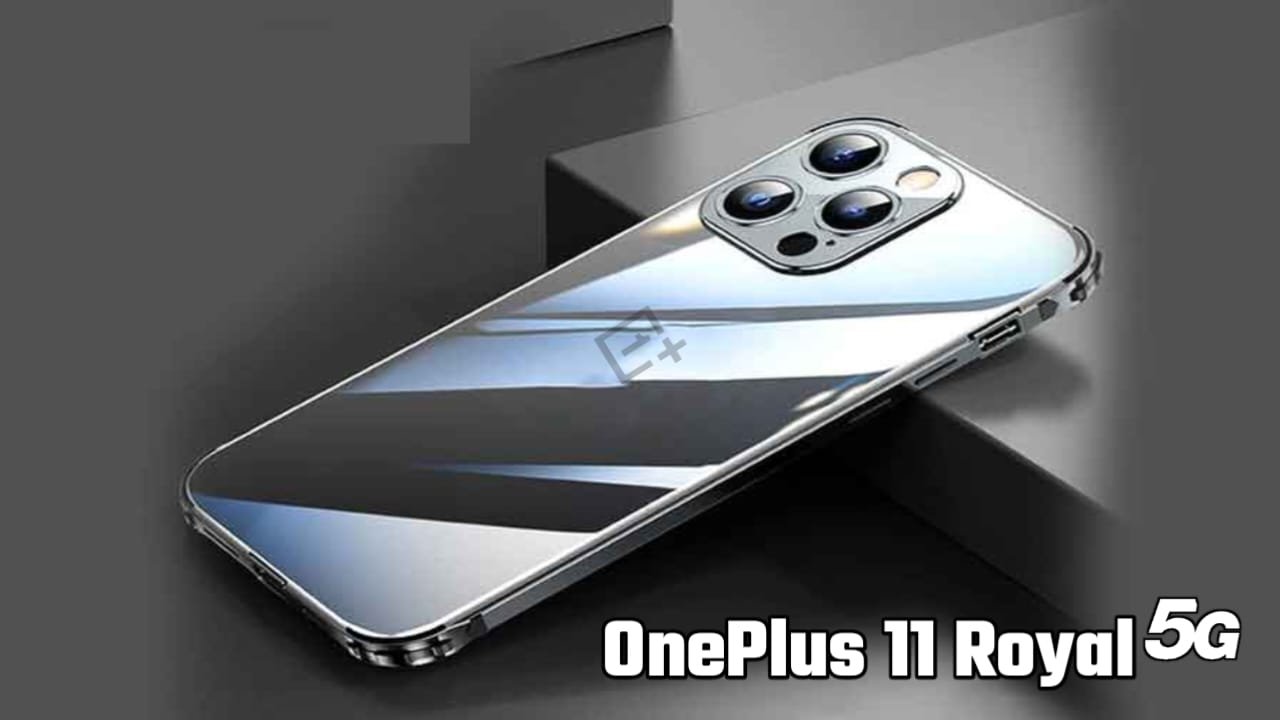 OnePlus 11 Royal 5G Phone, OnePlus 11 Royal 5G Phone Price, OnePlus 11 Royal 5G Phone Processor,OnePlus 11 Royal 5G price india, oneplus 11 5g price, oneplus 11 5g launch date, oneplus 11 pro 5G, oneplus 11 pro 5G Phone